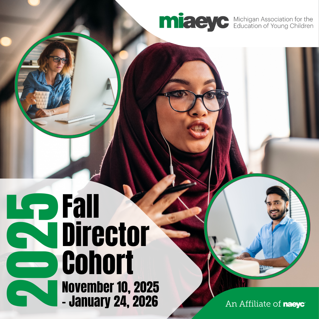The Director Network Virtual Cohort is designed to be flexible, engaging, and relevant to the realities of early childhood leadership. Here’s what to expect: ✅ On-Demand Learning – Short videos, articles, and reflection prompts (1–1.5 hrs total) you can complete on your schedule.✅ Live Zoom Sessions – Bi-weekly, 1.5-hour interactive sessions to dive deeper, connect with peers, and apply new insights.✅ Personalized Coaching – Individualized support to help you grow as a leader. ✅ Participants will earn 12 MiRegistry training hours upon completion and enjoy the added benefit of included coaching, tailored to your unique goals and challenges.  This 9-week program combines flexibility with meaningful connection, helping you strengthen your leadership while building a supportive community across the state. Questions? Contact Amy Bond at abond@miaeyc.org for details.