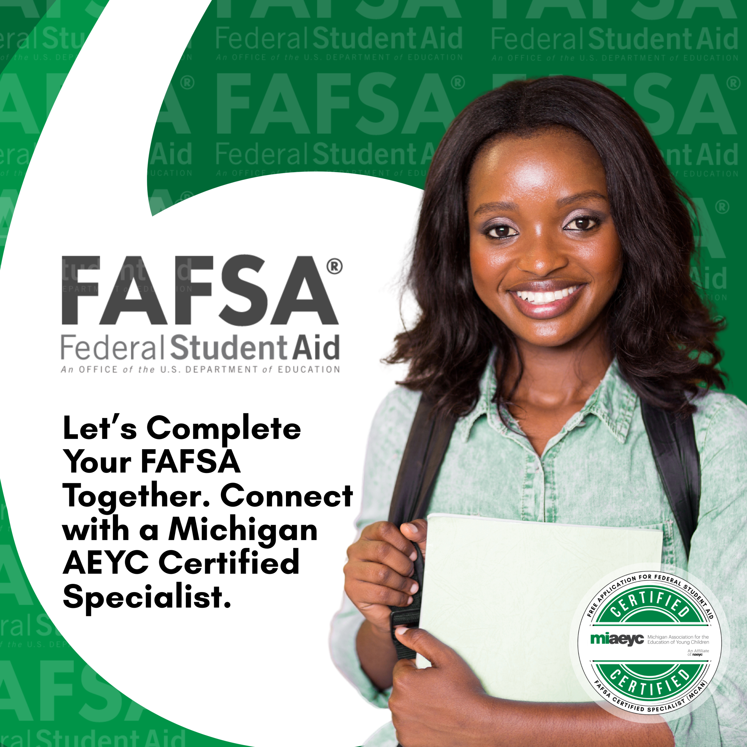 Let’s Complete Your FAFSA Together. Connect with a Michigan AEYC Certified Specialist.