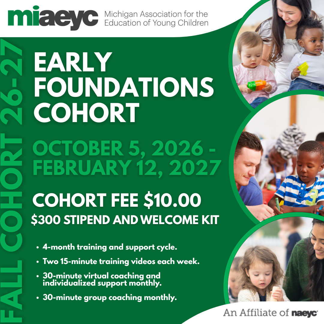 To participate in the Michigan AEYC Early Foundations Cohort, complete the registration form below. Be sure to download the Michigan AEYC app to access cohort content after your registration is complete.