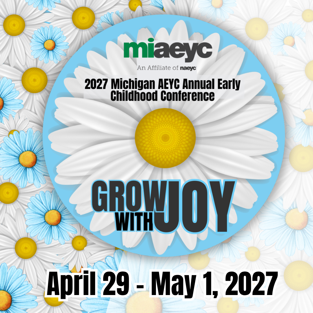 Save-the-Date for the 2027 Michigan AEYC Annual Early Childhood Conference. April 29, 2027 - May 1, 2027, in Grand Rapids, Michigan, at the Amway Grand Plaza. Registration opens November 1, 2026.